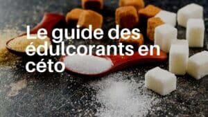 Le guide des édulcorants en céto
